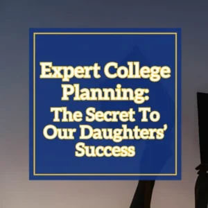 Expert College Planning The Secret To Our Daughters Success Header 1200x675 1 e1756689696547